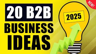 20 B2B Business Ideas to Start New Business in 2025