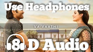 Vaa Vaathi Song - (8D Version) | Vaathi Movie | Dhanush, Samyuktha | GV Prakash Kumar | Venky Atluri