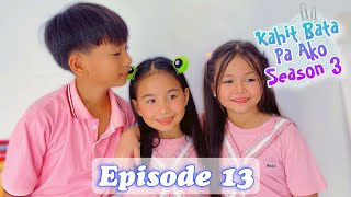 BEST FRIEND NA DIN NILA SI HANNAH! KAHIT BATA PA AKO EPISODE 13 | SEASON 3