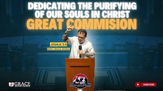 DEDICATING THE PURIFYING OF OUR SOULS IN CHRIST GREAT COMMISSION | JOSHUA 3:5