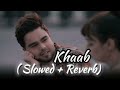 akhil khaab slowed reverb song khaab akhil