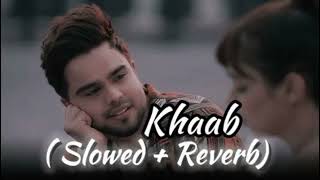 Akhil  khaab slowed reverb Song | khaab | Akhil