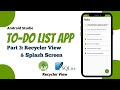 To Do List App Android Studio Tutorial | Part 3 - Recycler View & Splash Screen | The Penguin Coders