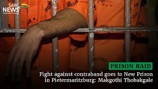 Prison Raid | Fight against contraband goes to New Prison in Pietermaritzburg: Makgothi Thobakgale