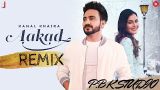 Aakad Remix | Kamal Khaira | Barrel | Jassi Lohka | Khushi Chaudhary | P.B.K Studio