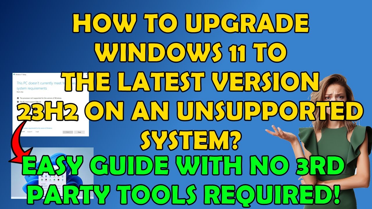 How To Update Your Windows 11 To 23H2, If You're Hardware Is Not ...