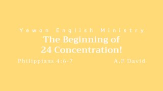 2024.02.25(MESSAGE) The Beginning of 24 Concentration! (Philippians 4:6-7)