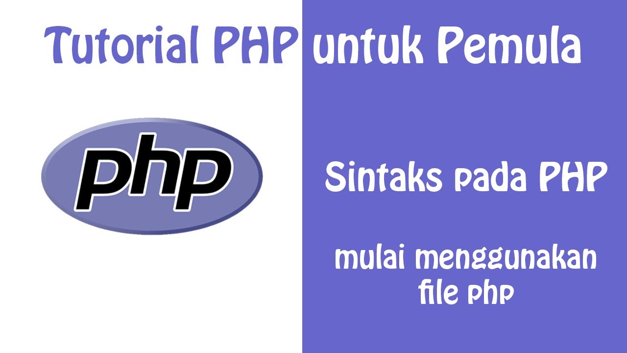 Sintaks PHP : Belajar Membuat File PHP | Tutorial PHP Untuk Pemula ...