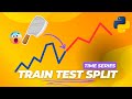 Train-Test Splits for Time Series in Python: Step-by-Step Guide