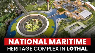 Lothal: Reviving India’s Ancient Maritime Glory | World’s Largest Maritime Complex