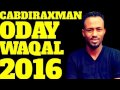 CABDIRAXMAN ODAY l NEW SONG WAQAL l OFFICIAL SONG 2017