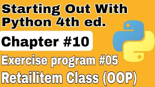 Starting Out with Python Chapter 10 Exercise Program 5 Retailitem Class python oop exercise