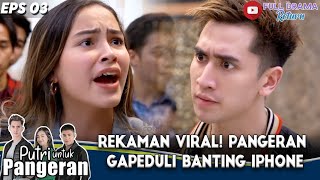 REKAMAN VIRAL! PANGERAN GAPEDULI BANTING IPHONE - PUTRI UNTUK PANGERAN