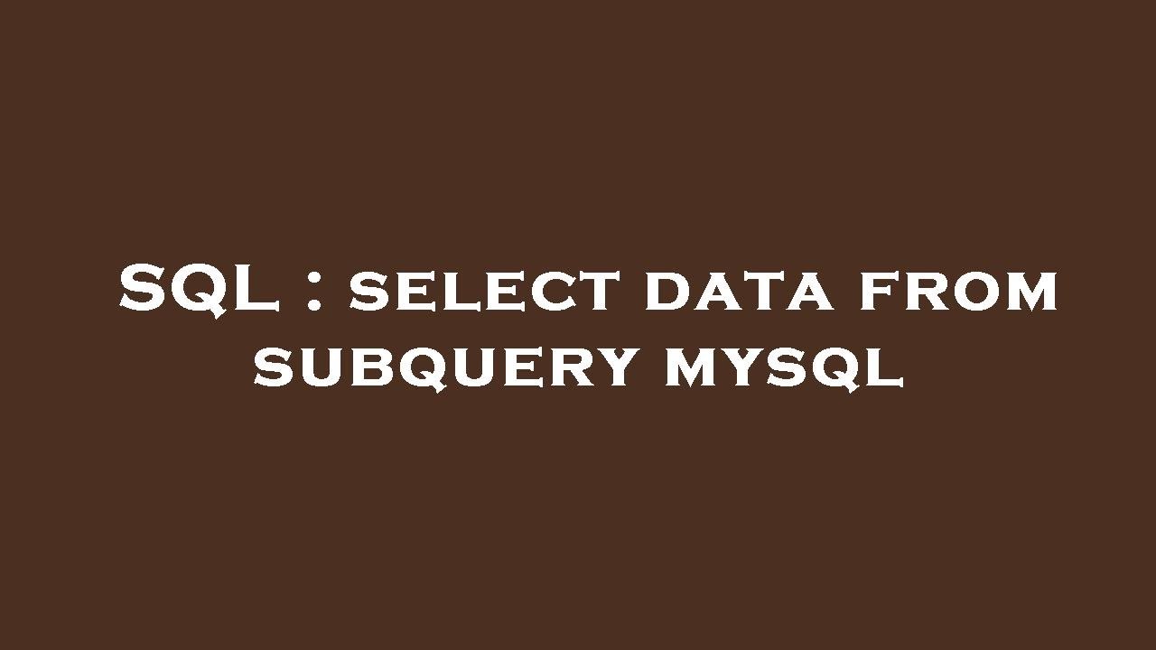 SQL : Select Data From Subquery Mysql - YouTube