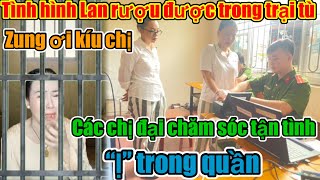 NÓNG! LAN RƯỢU ĐƯỢC TÌNH HÌNH MỚI NHẤT TRONG TÙ CÁC CHỊ ĐẠI CHĂM SÓC TẬN TÌNH “Ị” TRONG QUẦN? ​⁠