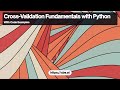 Cross Validation Fundamentals with Python