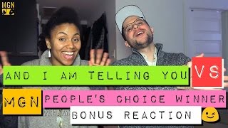 And I Am Telling You - VS - MGN People's Choice Winner + Bonus Reaction