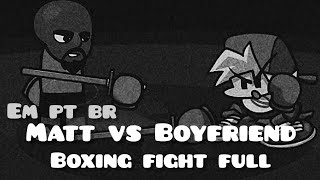 PT BR | Matt vs Boyfriend Boxing Fight FULL Em PT BR | FNF