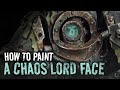 How to paint miniatures - how to paint a grim dark chaos lord face