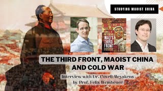 The Third Front, Maoist China and Cold War: An Interview with Covell Meyskens by Felix Wemheuer