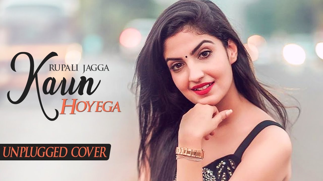 KAUN HOYEGA Unplugged Cover | Rupali Jagga | B Praak, Jaani | Qismat ...