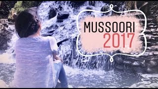 MY FIRST TRAVELOGUE EVER! MUSSOORI 2017 | DivyaKataria