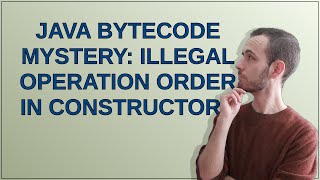 Java Bytecode Mystery: Illegal Operation Order in Constructors