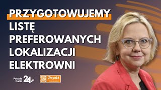 Anna Moskwa: wczesne wyłonienie wykonawcy ograniczy ryzyko opóźnień przy budowie elektrowni atomowej