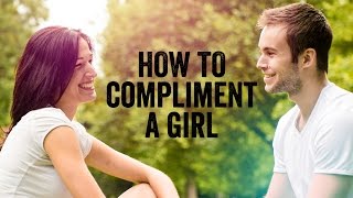 How To Compliment A Girl