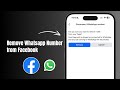 How to Remove Your WhatsApp Number From Facebook? 