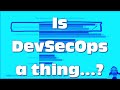 Tanzu Talk: Is DevSecOps a Thing...? Or, What is DevSecOps?