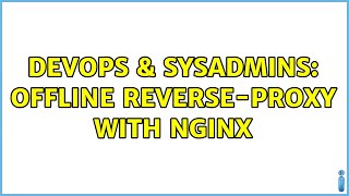 DevOps & SysAdmins: Offline reverse-proxy with Nginx