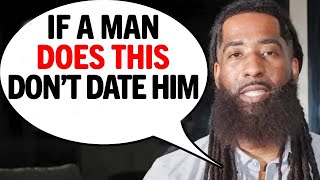 If A Man Does ANY Of These 4 Things Do Not DATE HIM