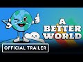 A Better World - Official Launch Trailer
