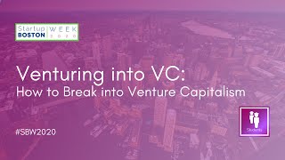 Venturing into VC: How to Break into Venture Capitalism | Startup Boston Week 2020