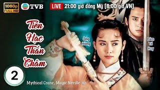 Phim TVB Tiên Hạc Thần Châm ( Mythical Crane, Magic Needle ' 92) 2/30 | Ông Hồng| Lâm Tổ Huy|1992