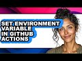How to Set Environment Variable in Github Actions (easy Method)