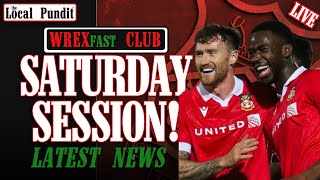 Saturday Session! | Wrexham Latest News | WREXfast Club | the local pundit