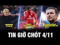 TIN GIỜ CHÓT 4/11 | MOURINHO TỐ BỊ LỪA, BRUNO THẤT VỌNG VÌ MU, LAMPARD CHÊ MU PRESSING YẾU NHẤT EPL