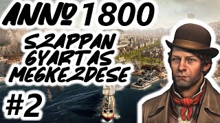 Szappan Gyártás Megkezése! | Játsszunk: ANNO 1800 | 2.Rész [ALL DLC]