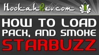 HOW TO LOAD, PACK \u0026 SMOKE STARBUZZ