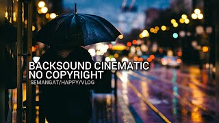 Backsound no copyright musik cinematic/semangat/happy/vlog | free music,free backsound Terbaru Keren