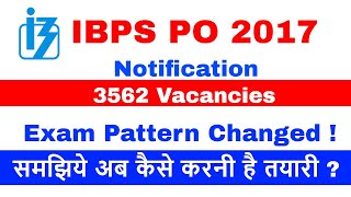 IBPS PO 2017 Official Notification , New Pattern of Exam , Get every detail of Notification