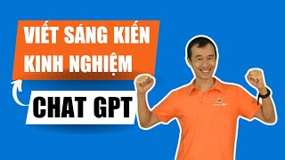 Hướng dẫn sử dụng ChatGPT viết sáng kiến kinh nghiệm hay nhất