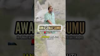 AWASI NAFSUMU || KIYAI UMAR FATTAHILLAH PENGASUH PONPES AL-FATAH TEMBORO #shorts