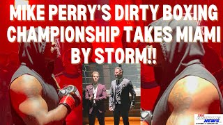 Mike Perry’s Dirty Boxing Championship Takes Miami by Storm!!