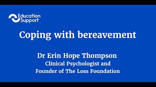 Coping with bereavement: Dr Erin Hope Thompson.