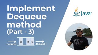 Part 3 - How to implement a Queue in Java - Dequeue Operation