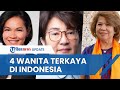 Tak Kalah dengan Pria, Berikut Sederet Perempuan Terkaya di Indonesia dan Asal-usul Kekayaannya