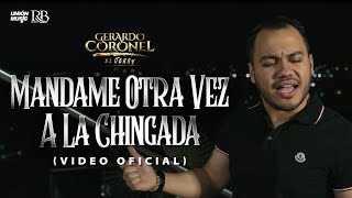 Gerardo Coronel "El Jerry" - Mandame Otra Vez A La Chingada [Video Oficial 2023]